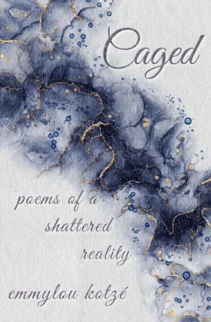Caged: Poems of a Shattered Reality