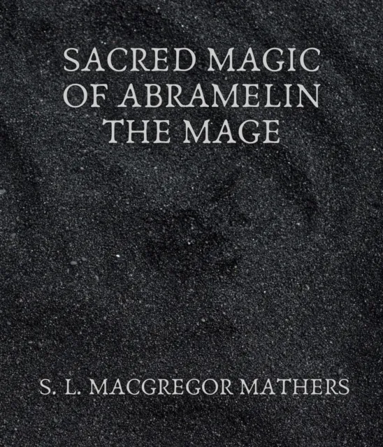 Sacred Magic Of Abramelin The Mage