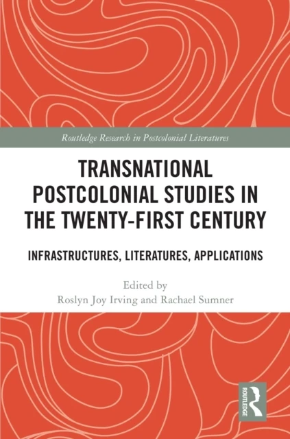 Transnational Postcolonial Studies in the Twenty-First Century