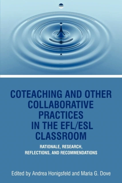 Coteaching and Other Collaborative Practices in the Efl/ESL Classroom