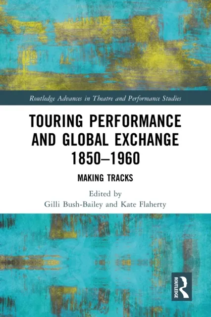 Touring Performance and Global Exchange 1850-1960