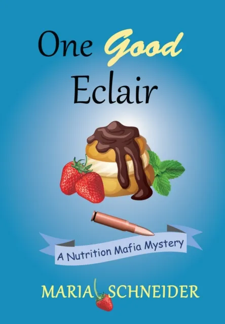 One Good Eclair (A Nutrition Mafia Mystery)