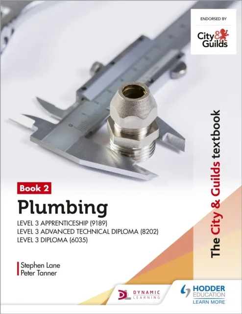City & Guilds Textbook: Plumbing Book 2 for the Level 3 Apprenticeship (9189), Level 3 Advanced Technical Diploma (8202) and Level 3 Diploma (6035)