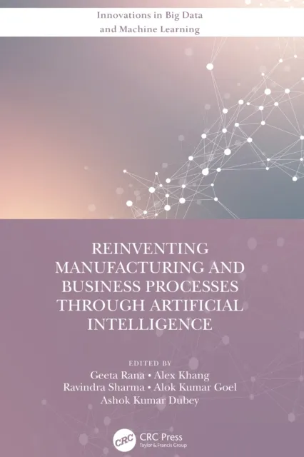 Reinventing Manufacturing and Business Processes Through Artificial Intelligence