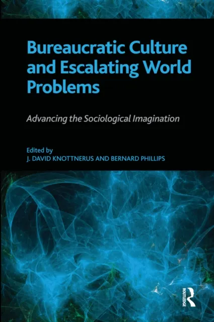 Bureaucratic Culture and Escalating World Problems