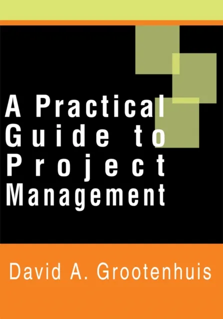 Practical Guide to Project Management