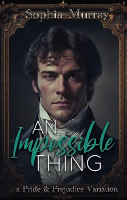 Impossible Thing: A Pride and Prejudice Variation