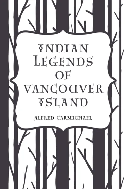 Indian Legends of Vancouver Island