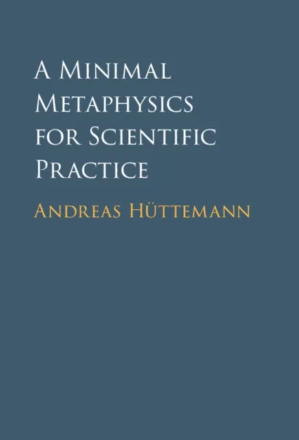 Minimal Metaphysics for Scientific Practice