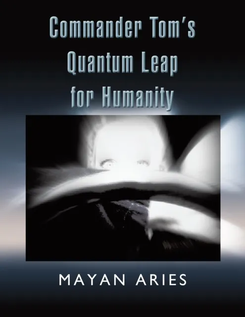 Commander Tom'S Quantum Leap for Humanity