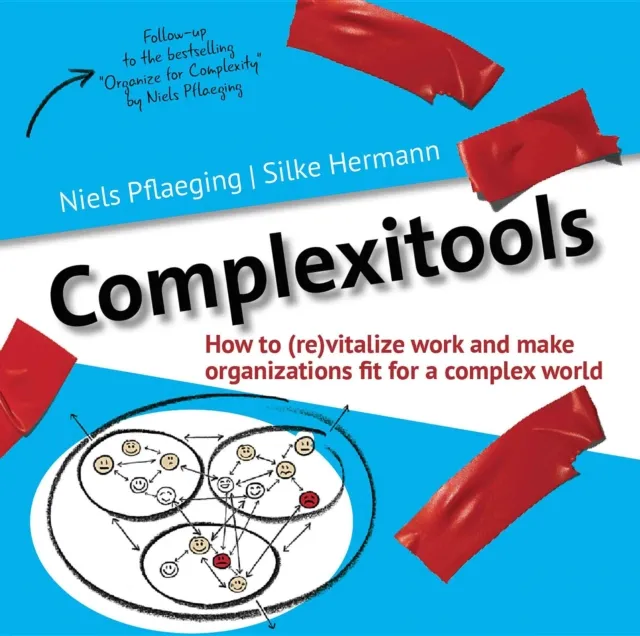 Complexitools : How to (re)vitalize work and make organizations fit for a complex world