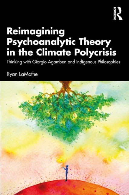 Reimagining Psychoanalytic Theory in the Climate Polycrisis