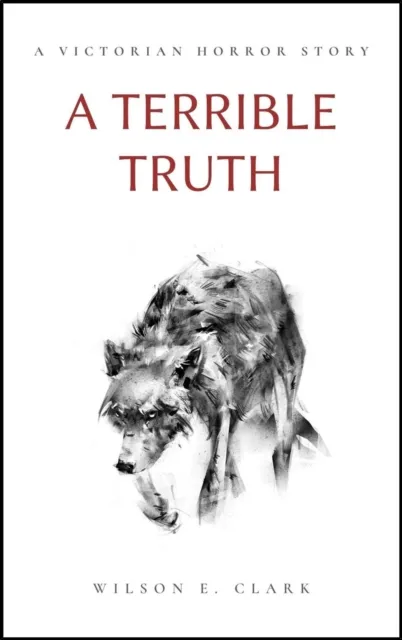 Terrible Truth (A Victorian Horror Story)