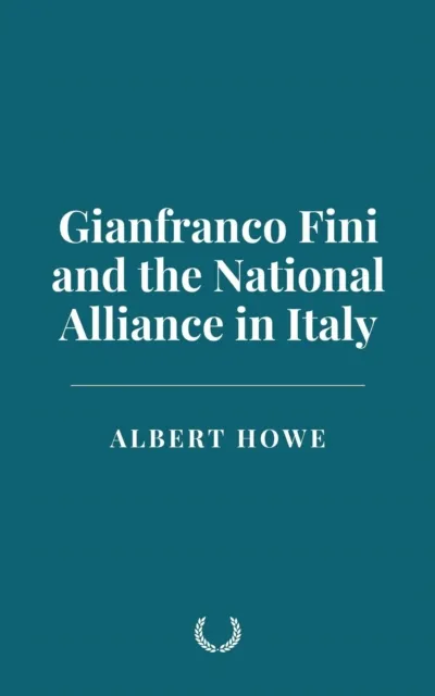 Gianfranco Fini and the National Alliance in Italy