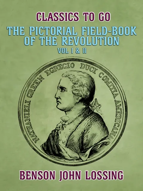 Pictorial Field-Book of the Revolution, Vol I & II