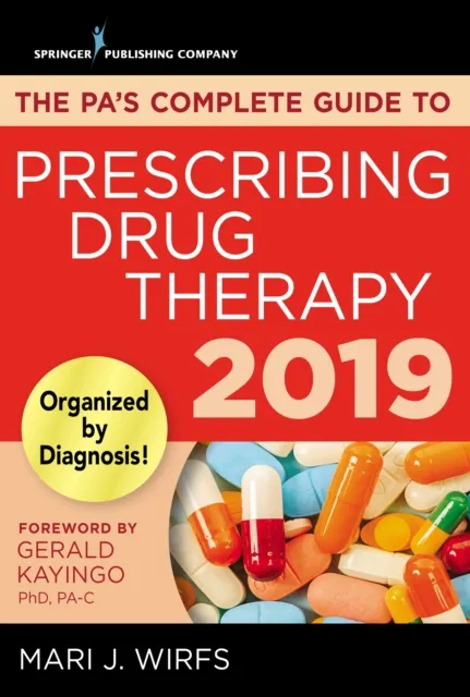 PA's Complete Guide to Prescribing Drug Therapy 2019