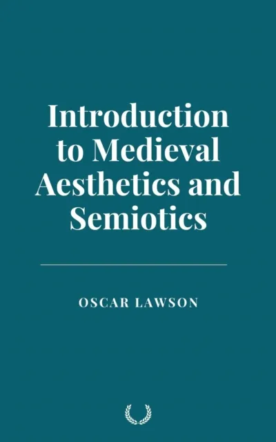Introduction to Medieval Aesthetics and Semiotics