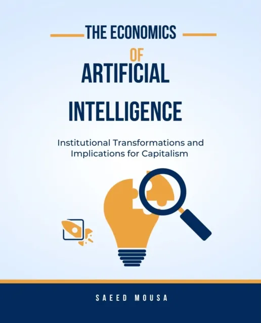 Economics Of Artificial IntelligenceInstitutional Transformations And Implications For Capitalism