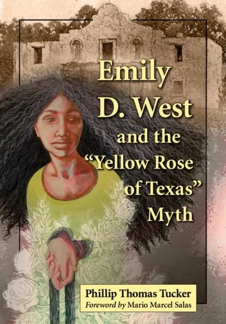 Emily D. West and the "Yellow Rose of Texas" Myth