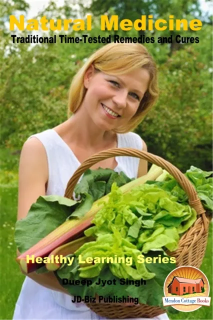 Natural Medicine: Traditional Time-Tested Remedies and Cures