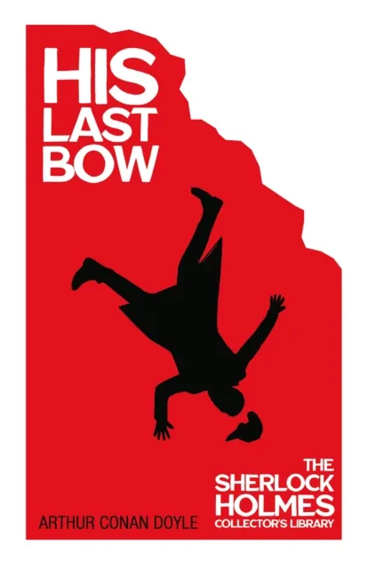 His Last Bow: Some Later Reminiscences