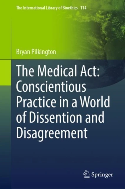 Medical Act: Conscientious Practice in a World of Dissention and Disagreement