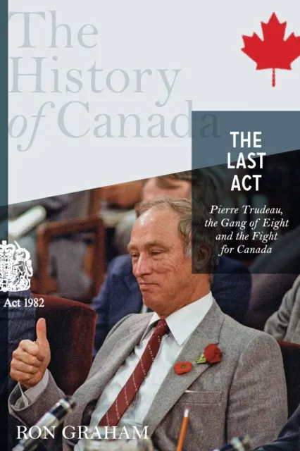 History of Canada Series - The Last Act: Pierre Trudeau