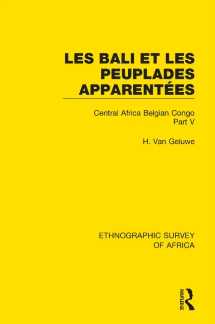 Bali et les Peuplades Apparentees (Ndaka-Mbo-Beke-Lika-Budu-Nyari)