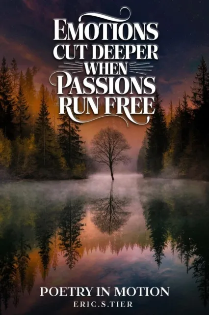 Emotions Cut Deeper when Passions Run Free: Poetry in Motion