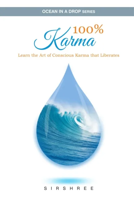 100% Karma: Learn the Art of Conscious Karma that Liberates