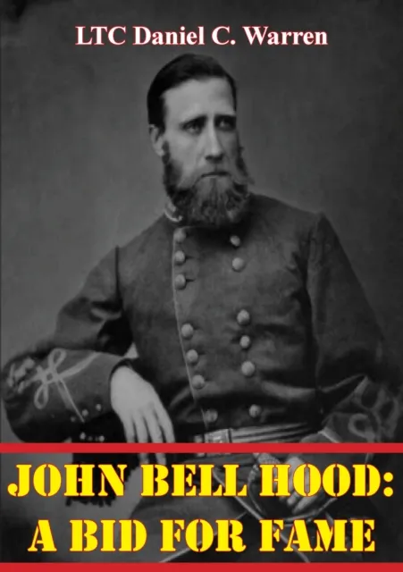 John Bell Hood: A Bid For Fame