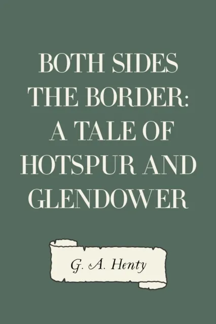 Both Sides the Border: A Tale of Hotspur and Glendower