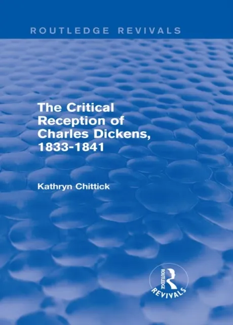 Critical Reception of Charles Dickens, 1833-1841 (Routledge Revivals)