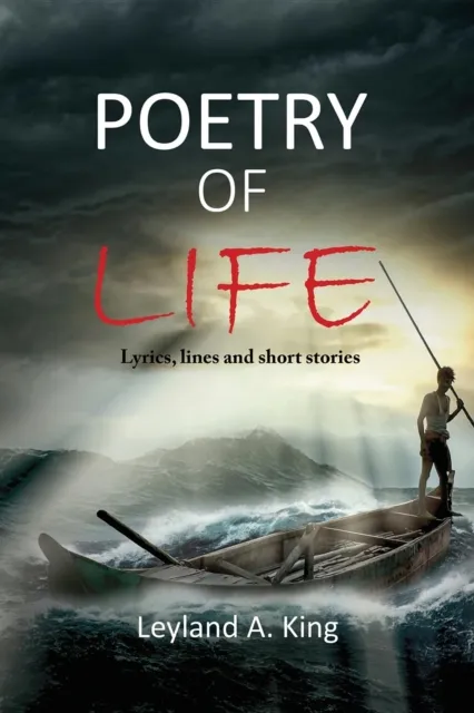 Poetry of Life : Lyrics, lines, and short stories
