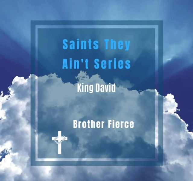 Saints They Ain't Series. King David