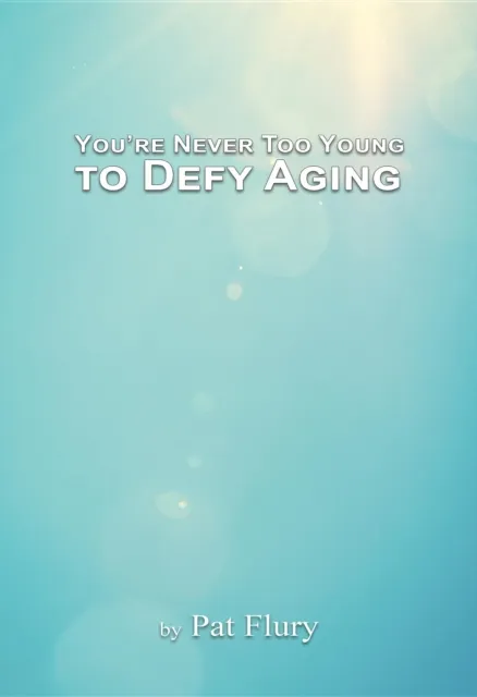 You're Never to Young to Defy Aging