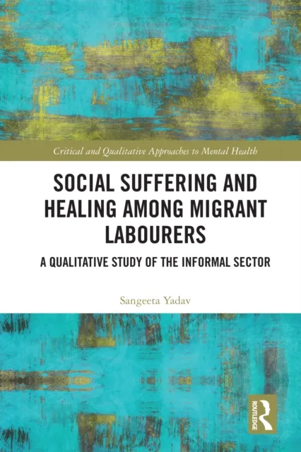 Social Suffering and Healing among Migrant Labourers