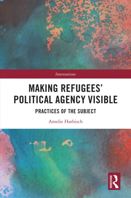 Making Refugees' Political Agency Visible