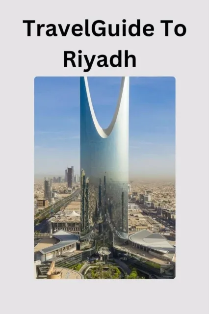 Travel Guide To Riyadh