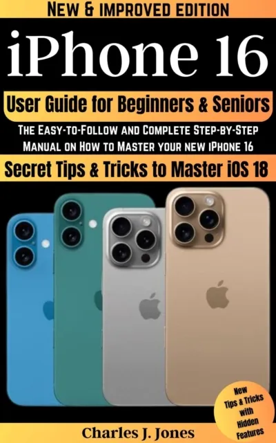 iPhone 16 User Guide for Beginners and Seniors