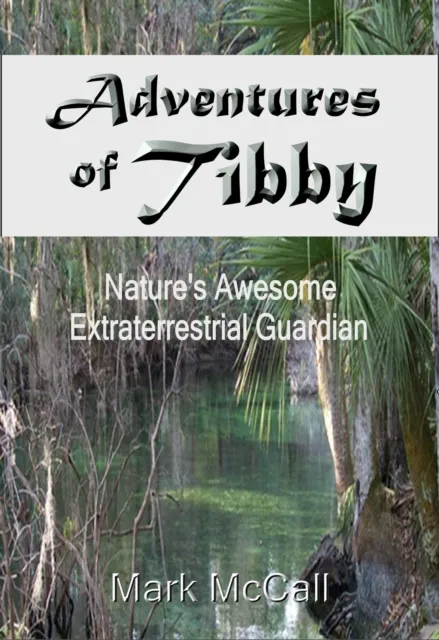 Adventures of Tibby: Nature's Awesome Extraterrestrial Guardian