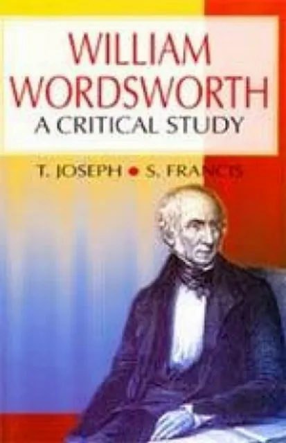 William Wordsworth A Critical Study (Encyclopaedia Of World Great Poets)