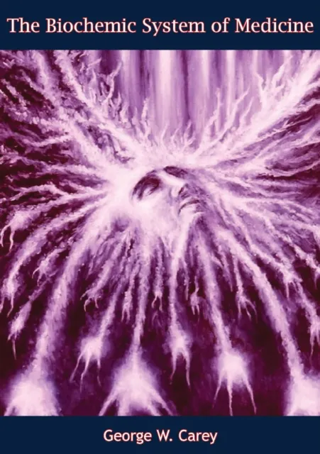 Biochemic System of Medicine: Comprising the Theory, Pathological Action, Therapeutical Application,