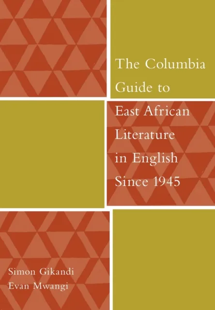 Columbia Guide to East African Literature in English Since 1945