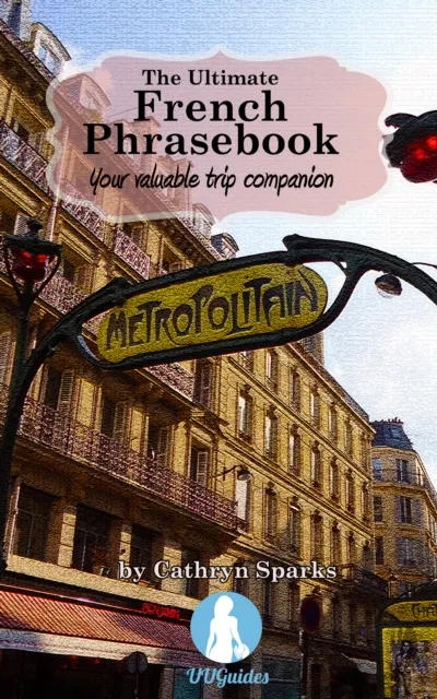 Ultimate French Phrasebook: Your Valuable Trip Companion
