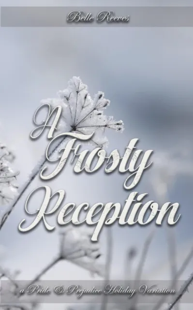 Frosty Reception: A Pride and Prejudice Holiday Variation