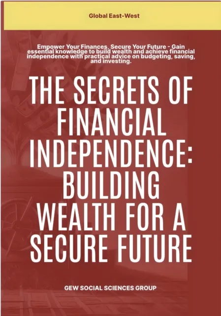 Secrets Of Financial Independence: Building Wealth For A Secure Future