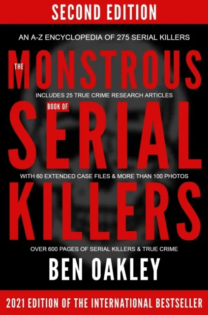 MONSTROUS Book of Serial Killers. An A-Z encyclopedia of 275 serial killers