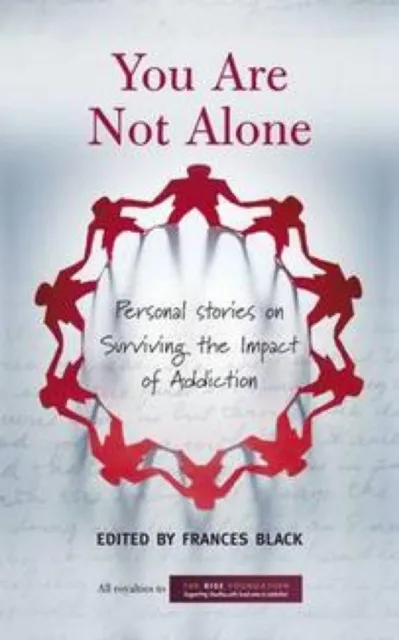 You Are Not Alone: Personal Stories on Surviving the Impact of Addiction
