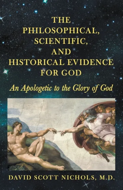 Philosophical, Scientific, and Historical Evidence for God